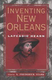 Photo of the cover of the book Inventing New Orleans by Lafcadio Hearn.